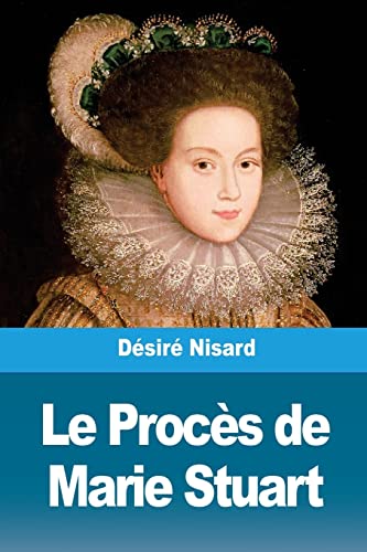 Imagen de archivo de Le Procs de Marie Stuart (French Edition) a la venta por Lucky's Textbooks