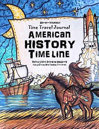 Imagen de archivo de American History Timeline - USA Research Handbook: Do-It-Yourself - Time Travel Journal - Fun-Schooling with Thinking Tree Books a la venta por Revaluation Books