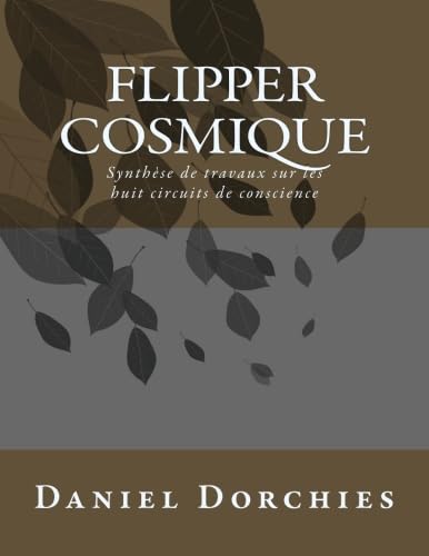 Stock image for Flipper cosmique: Synthse de travaux sur les huit circuits de conscience for sale by Revaluation Books