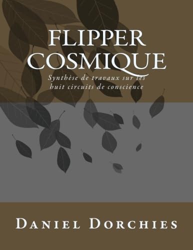 9781726054881: Flipper cosmique: Synthse de travaux sur les huit circuits de conscience