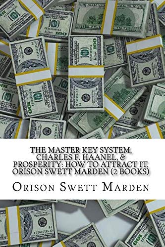Stock image for THE MASTER KEY SYSTEM, CHARLES F. HAANEL, & PROSPERITY: HOW TO ATTRACT IT, ORISON SWETT MARDEN (2 Books) for sale by ThriftBooks-Dallas