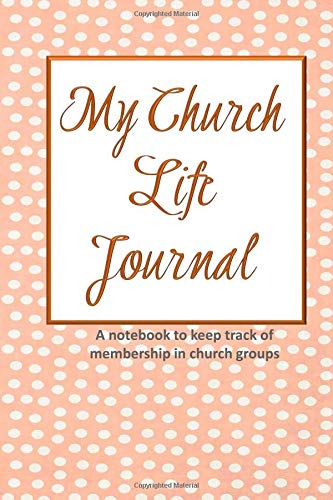 9781726074797: My Church Life Journal: A notebook to keep track of membership in church groups