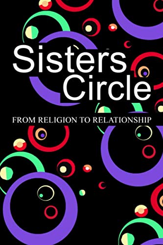 Beispielbild fr Sisters Circle: From Religion to Relationship zum Verkauf von HPB-Movies