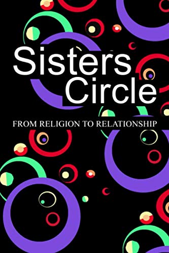 Stock image for Sisters Circle: From Religion to Relationship for sale by HPB-Movies