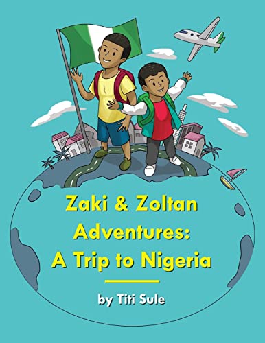 Stock image for Zaki and Zoltan Adventures: A Trip to Nigeria for sale by SecondSale