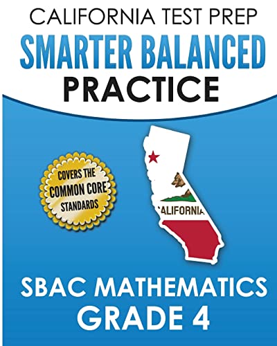 Imagen de archivo de CALIFORNIA TEST PREP Smarter Balanced Practice SBAC Mathematics Grade 4: Covers the Common Core State Standards a la venta por Irish Booksellers