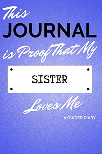 Stock image for This Journal Is Proof That My Sister Loves Me: A Guided Diary - Gift for Sibling from Sister for sale by ThriftBooks-Dallas