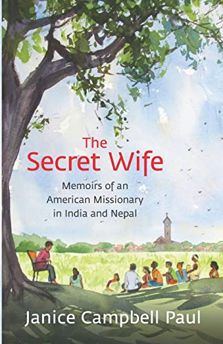 Beispielbild fr The Secret Wife: Memoirs of an American Missionary in India and Nepal zum Verkauf von Zoom Books Company