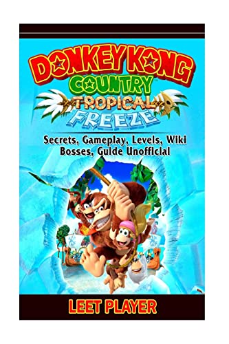 Stock image for Donkey Kong Country Tropical Freeze, Secrets, Gameplay, Levels, Wiki, Bosses, Gu for sale by Save With Sam