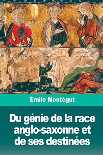 Beispielbild fr Du gnie de la race anglo-saxonne et de ses destines (French Edition) zum Verkauf von Lucky's Textbooks