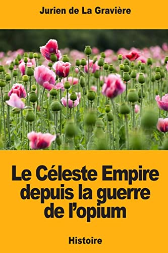 Imagen de archivo de Le Celeste Empire depuis la guerre de l'opium a la venta por THE SAINT BOOKSTORE