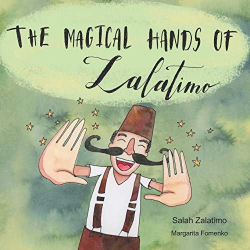 Beispielbild fr The Magical Hands Of Zalatimo: How a resilient young man created the world's tastiest treats! zum Verkauf von Save With Sam