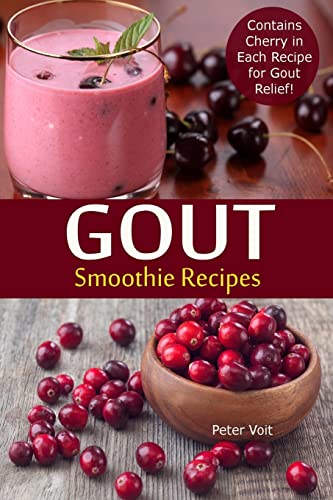 Beispielbild fr Gout Smoothie Recipes : Contains Cherry in Each Recipe for Gout Relief zum Verkauf von Better World Books