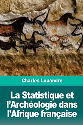 9781726144476: La Statistique et l'Archologie dans l'Afrique franaise