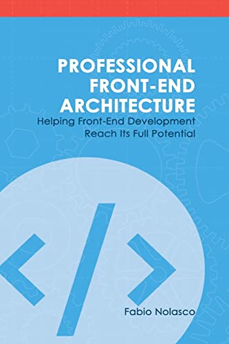 9781726146456: Professional Front-end Architecture: Helping Front-End Development Reach Its Full Potential