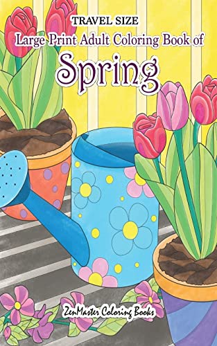 Stock image for Travel Size Large Print Adult Coloring Book of Spring: 5x8 Coloring Book for Adults with Spring Scenes and Landscapes, Butterflies, Flowers, and More for Relaxation and Stress Relief for sale by THE SAINT BOOKSTORE