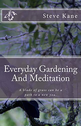 Beispielbild fr Everyday Gardening and Meditation : A Blade of Grass Can Be a Path to a More Spiritual You zum Verkauf von Better World Books