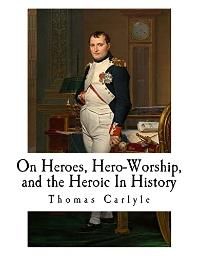 9781726208642: On Heroes, Hero-Worship, and the Heroic In History