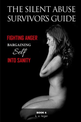 Imagen de archivo de The Silent Abuse Survivor's Guide: Bargaining Self into Sanity Book 6 a la venta por THE SAINT BOOKSTORE