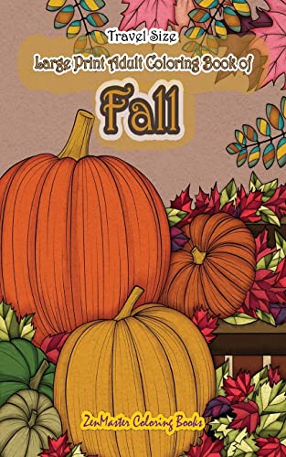 Stock image for Travel Size Large Print Adult Coloring Book of Fall: 5x8 Coloring Book for Adults With Autumn Scenes and Landscapes, Pumpkins, Country Scenes, Falling Leaves, and More for Relaxation and Stress Relief for sale by Save With Sam