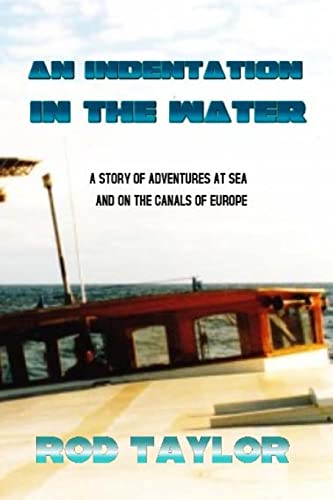 Stock image for An Indentation in the Water: A story of Adventures at Sea and on the Canals of Europe for sale by THE SAINT BOOKSTORE