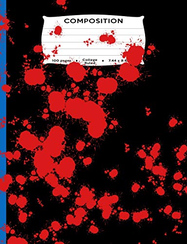 Imagen de archivo de Composition: 100 pages College Ruled: 7.44 x 9.69 in. Composition Book - Bloody Mess Halloween Horror Mess or Red Paint Splatter for Animal Rights . noir stories blood guts open wound gore! a la venta por Red's Corner LLC