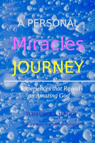 Imagen de archivo de A Personal Miracles Journey: Experiences that Reveal an Amazing God a la venta por GoodwillNI