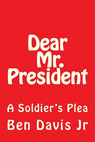 Stock image for Dear Mr. President: A Soldier's Plea for sale by THE SAINT BOOKSTORE