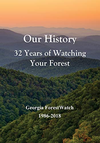 Stock image for Our History 32 Years of Watching Your Forest: Georgia ForestWatch 1986-2018 for sale by Lucky's Textbooks