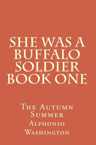 Stock image for She Was A Buffalo Soldier Book One: The Autumn Summer for sale by THE SAINT BOOKSTORE