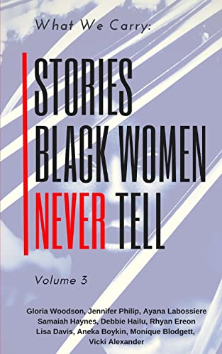 Stock image for What We Carry: Stories Black Women Never Tell Volume 3 for sale by ALLBOOKS1