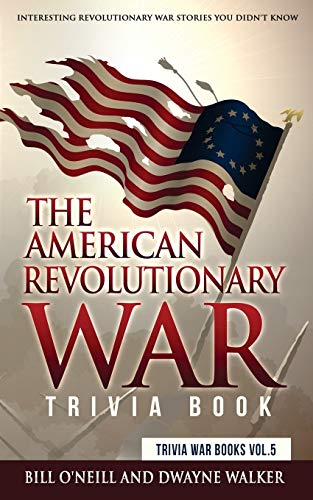 Beispielbild fr The American Revolutionary War Trivia Book: Interesting Revolutionary War Stories You Didn't Know (Trivia War Books) zum Verkauf von BooksRun