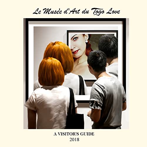 Stock image for Le Muse'e d'Art du Togo Love: A Visitor's Guide for sale by THE SAINT BOOKSTORE