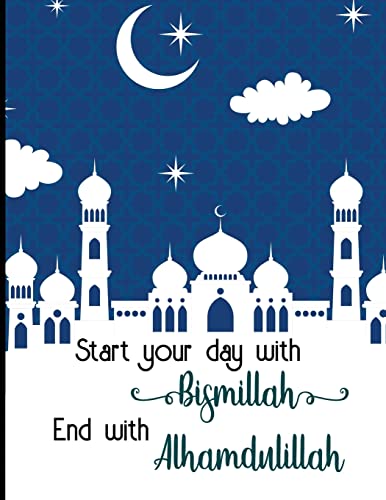 9781726296755: Start your day with bismillah End with alhamdulillah