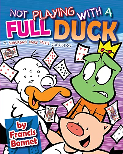 Imagen de archivo de Not Playing with a Full Duck: A Suburban Fairy Tales Collection a la venta por THE SAINT BOOKSTORE