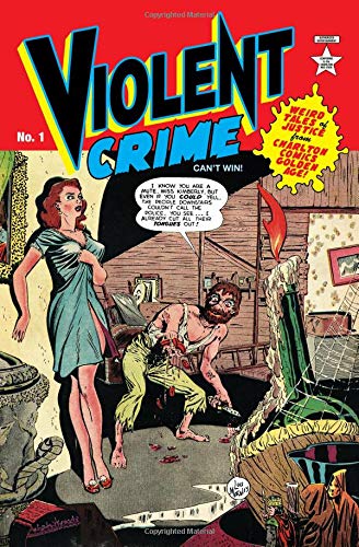 Beispielbild fr Violent Crime: Weird Tales of Justice from Charlton Comics Golden Age: Volume 1 zum Verkauf von Revaluation Books
