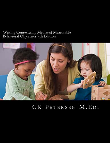 Imagen de archivo de Writing Contextually Mediated Measurable Behavioral Objectives 7th Edition: Written primarily for: Special Education Teachers and Professionals in the . Health and Developmental Disabilities Fields a la venta por Lucky's Textbooks