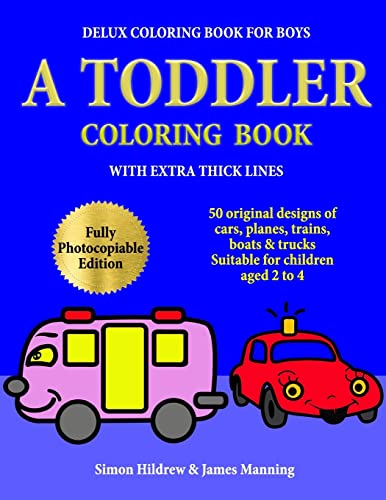 9781726340694: Delux Coloring Book for Boys: A Toddler Coloring Book with extra thick lines: 50 original designs of cars, planes, trains, boats, and trucks, (suitable for children aged 2 to 4): Volume 1