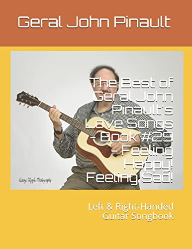 Stock image for The Best of Geral John Pinault's Love Songs - Book #29 - Feeling Happy! Feeling Sad!: Left & Right-Handed Guitar Songbook for sale by THE SAINT BOOKSTORE