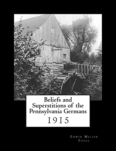 Imagen de archivo de Beliefs and Superstitions of the Pennsylvania Germans a la venta por THE SAINT BOOKSTORE