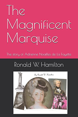 9781726350631: The Magnificent Marquise: The story of Adrienne Noailles de La Fayette