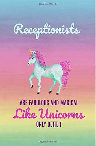 Stock image for Receptionists are fabulous and magical like unicorns only better: Gifts for receptionists,ideas,Notebook,Journal,Diary,Notepad,Funny,present,Colleague appreciation day,Christmas,Birthday for sale by Revaluation Books