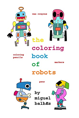 Imagen de archivo de The coloring book of robots (A World of Color) a la venta por Lucky's Textbooks