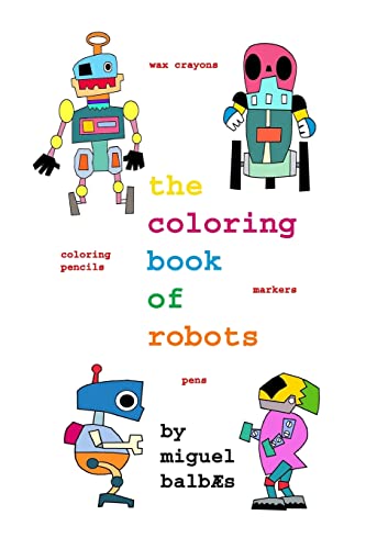 9781726361583: The coloring book of robots: Volume 3 (A World of Color)