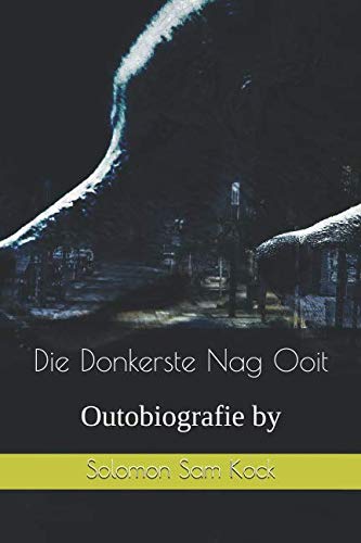 Stock image for Die Donkerste Nag Ooit: Outobiografie by Solomon Sam Kock for sale by Revaluation Books