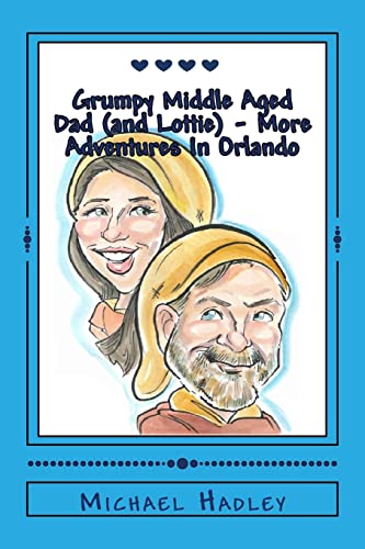 Stock image for The Grumpy Middle Aged Dad (and Lottie) - More Adventures In Orlando (Grumpy Middle Aged Dad Collection) for sale by WorldofBooks