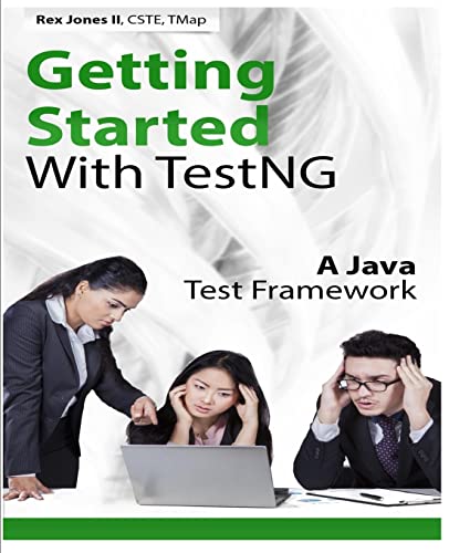 Stock image for Getting Started With TestNG: A Java Test Framework (Practical How To Selenium Tutorials) for sale by California Books