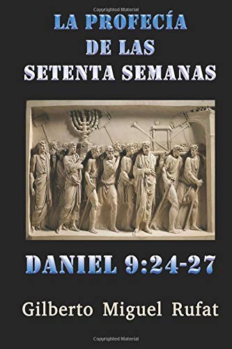 9781726405706: La profeca de las setenta semanas de Daniel 9:24-27