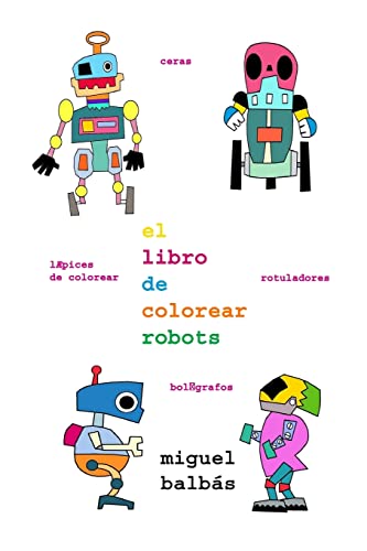 9781726407229: El libro de colorear robots: Volume 3 (Un Mundo de Color)