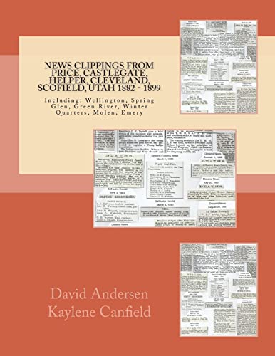 Stock image for News Clippings From Price, Castlegate, Helper, Cleveland, Scofield, Utah 1882 -: Including: Wellington, Spring Glen, Green River, Winter Quarters, . Utah News Clippings from the Past books.) for sale by SecondSale